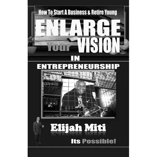 Enlarge Your Vision In Entreprenuership: How To Start A Business & Retire Young - Paperback