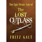 The Lost Cutlass: An Epic Pirate Tale - Hardcover