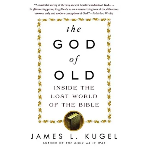 The God of Old: Inside the Lost World of the Bible - Paperback