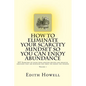 How To Eliminate Your SCARCITY MINDSET So You Can ENJOY ABUNDANCE - Paperback