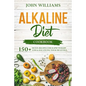Alkaline Diet Cookbook: 150+ Detox Recipes for Rapid Weight Loss & Balancing your pH Levels - Paperback