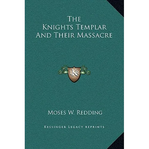 The Knights Templar And Their Massacre - Hardcover