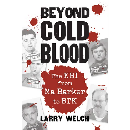 Beyond Cold Blood: The Kbi from Ma Barker to Btk - Paperback