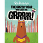 The Grizzly Bear Who Lost His Grrrrr! - Hardcover