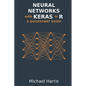 Neural Networks with Keras in R: A QuickStart Guide - Paperback