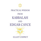 Practical Wisdom from Kabbalah and Edgar Cayce - Hardcover