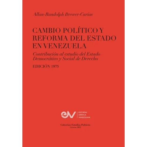 CAMBIO POLÍTICO Y REFORMA DEL ESTADO EN VENEZUELA. Contribución al estudio del Estado Democrático y Social de Derecho, Edición 1975 - Paperback