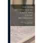 The Irish Mythological Cycle and Celtic Mythology - Hardcover