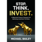 Stop. Think. Invest.: A Behavioral Finance Framework for Optimizing Investment Portfolios - Hardcover