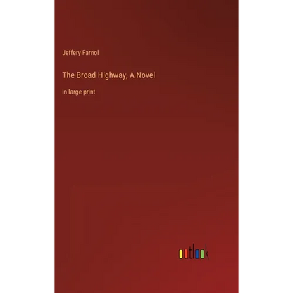 The Broad Highway; A Novel: in large print - Hardcover