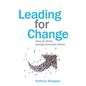 Leading for Change: How to thrive in uncertain times - Paperback