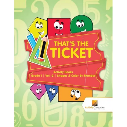 That's the Ticket: Activity Books Grade 1 Vol -3 Shapes & Color By Number - Paperback