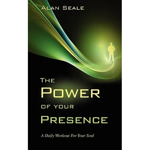 The Power of Your Presence: A Daily Workout for Your Soul - Paperback