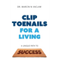 Clip Toenails for a Living: A Unique Path to Success - Hardcover