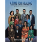 A Time for Healing: Dysfunctional Families: How They Mismanage to Get That Way, and What We Can Do to Break the Cycle of Abuse - Paperback