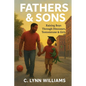 Fathers & Sons: Raising Boys Through Dinosaurs, Testosterone & Girls - Paperback