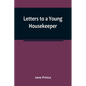 Letters to a Young Housekeeper - Paperback