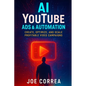 AI YouTube Ads & Automation: Create, Optimize, and Scale Profitable Video Campaigns - Paperback