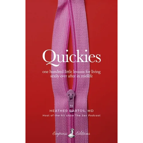 Quickies: One Hundred Little Lessons for Living Sexily Ever After in Midlife - Paperback