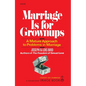 Marriage Is for Grownups: A Mature Approach to Problems in Marriage - Paperback