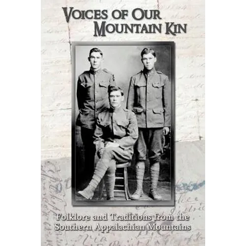 Voices of Our Mountain Kin: Folklore and Traditions from the Southern Appalachian Mountains - Paperback