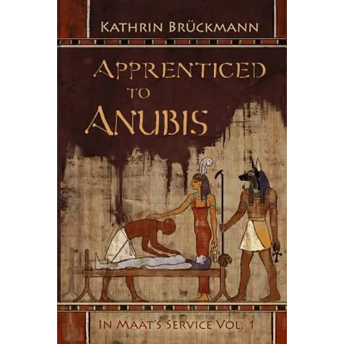 Apprenticed to Anubis: In Maat's Service Vol. 1 - Paperback