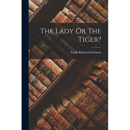 The Lady Or The Tiger? - Paperback