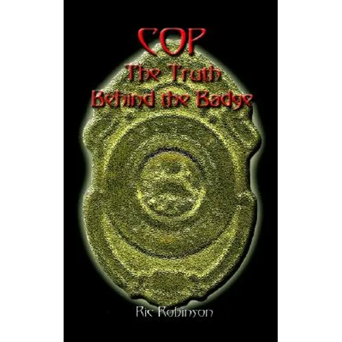 Cop the Truth Behind the Badge - Paperback