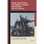 Soviet Occupation of Romania, Hungary, and Austria 1944/45-1948/49 - Paperback