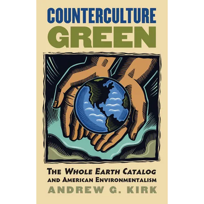 Counterculture Green: The Whole Earth Catalog and American Environmentalism - Paperback