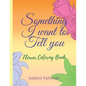 Something I want To Tell You: Flower Coloring Book - Paperback