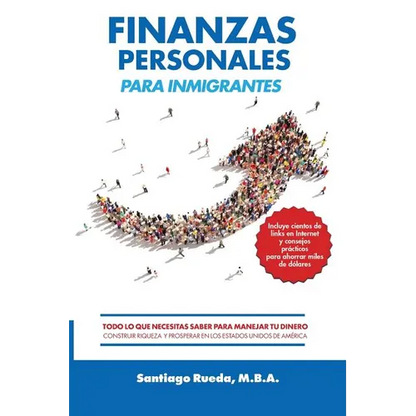 Finanzas Personales Para Inmigrantes: Todo Lo Que Necesitas Saber Para Manejar Tu Dinero, Construir Riqueza Y Prosperar En Los Estados Unidos de Améri - Paperback