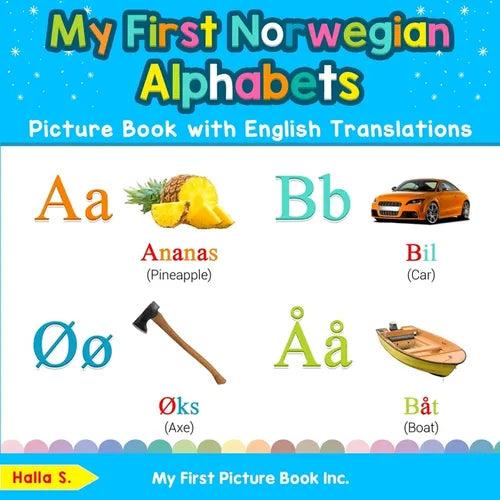 My First Norwegian Alphabets Picture Book with English Translations: Bilingual Early Learning & Easy Teaching Norwegian Books for Kids - Paperback