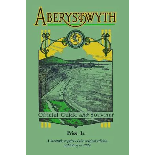 Aberystwyth Official Guide and Souvenir: A facsimile reprint of the 1924 guide - Paperback