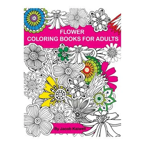 Adult Coloring Book: Flower Design Coloring Book: Creative Coloring Inspirations Bring Balance - Paperback