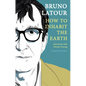 How to Inhabit the Earth: Interviews with Nicolas Truong - Hardcover