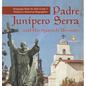 Padre Junipero Serra and His Spanish Missions Biography Book for Kids Grade 3 Children's Historical Biographies - Hardcover