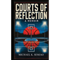 Courts of Reflection, a Memoir - Hardcover