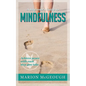 A Beginner's Guide to Mindfulness: Achieve peace with each step you take - Paperback