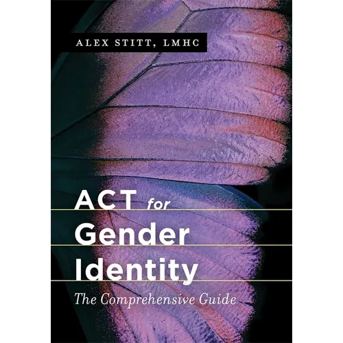 ACT for Gender Identity: The Comprehensive Guide - Paperback