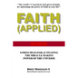 Faith Applied: 8 Principles for Activating the Miracle Making Power of the Universe - Paperback