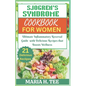 Sjogren's Syndrome Diet Cookbook for Women: Ultimate Inflammatory Reversal Guide with Delicious Recipes that Boosts Wellness - Paperback