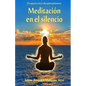 Meditacion en el silencio: El espacio entre dos pensamientos - Paperback
