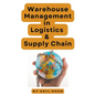 Warehouse Management in Logistics & Supply Chain - Paperback