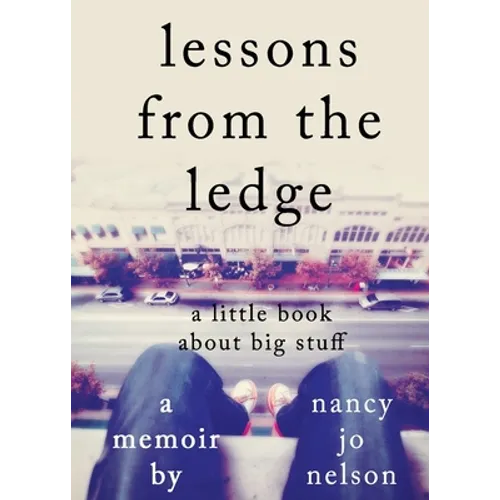Lessons from the Ledge: A Little Book About Big Stuff - Paperback