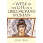 A Week in the Life of a Greco-Roman Woman - Paperback