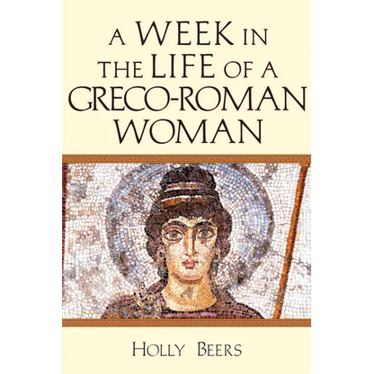A Week in the Life of a Greco-Roman Woman - Paperback