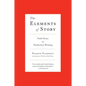 The Elements of Story: Field Notes on Nonfiction Writing - Paperback