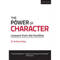 The Power of Character: Lessons from the Frontline: Lessons from the Frontline - Paperback