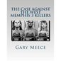 The Case Against the West Memphis 3 Killers: Condensed and revised from "Blood on Black" and "Where the Monsters Go" - Paperback